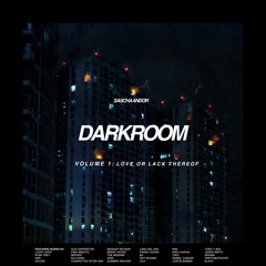 DARKROOM: Love Or Lack Thereof