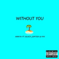 Without You (feat. BlackJupiter & Vivi)