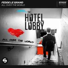 Fedde Le Grand - All Over The World (THE HOTEL LOBBY Remix)