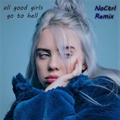 Billie Eilish - all the good girls go to hell (NoCtrl Remix)