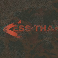 Less Than [Prod. why zoo]