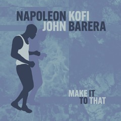 Napoleon Kofi & John Barera - You Just Have To Know (w/ Ali Berger)
