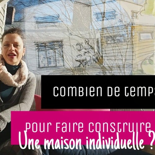 Listen to music albums featuring Combien de temps pour faire construire une maison individuelle