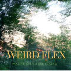 WEIRD FLEX (FT. GHOSTFACE FLACKO PROD. NOURIEGA)