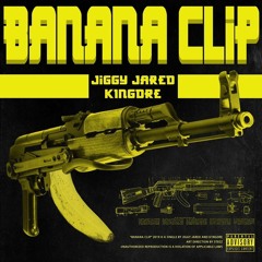 Jiggy Jared x KD (King Dre) - Banana Clip (Prod. by Poloboy 81)