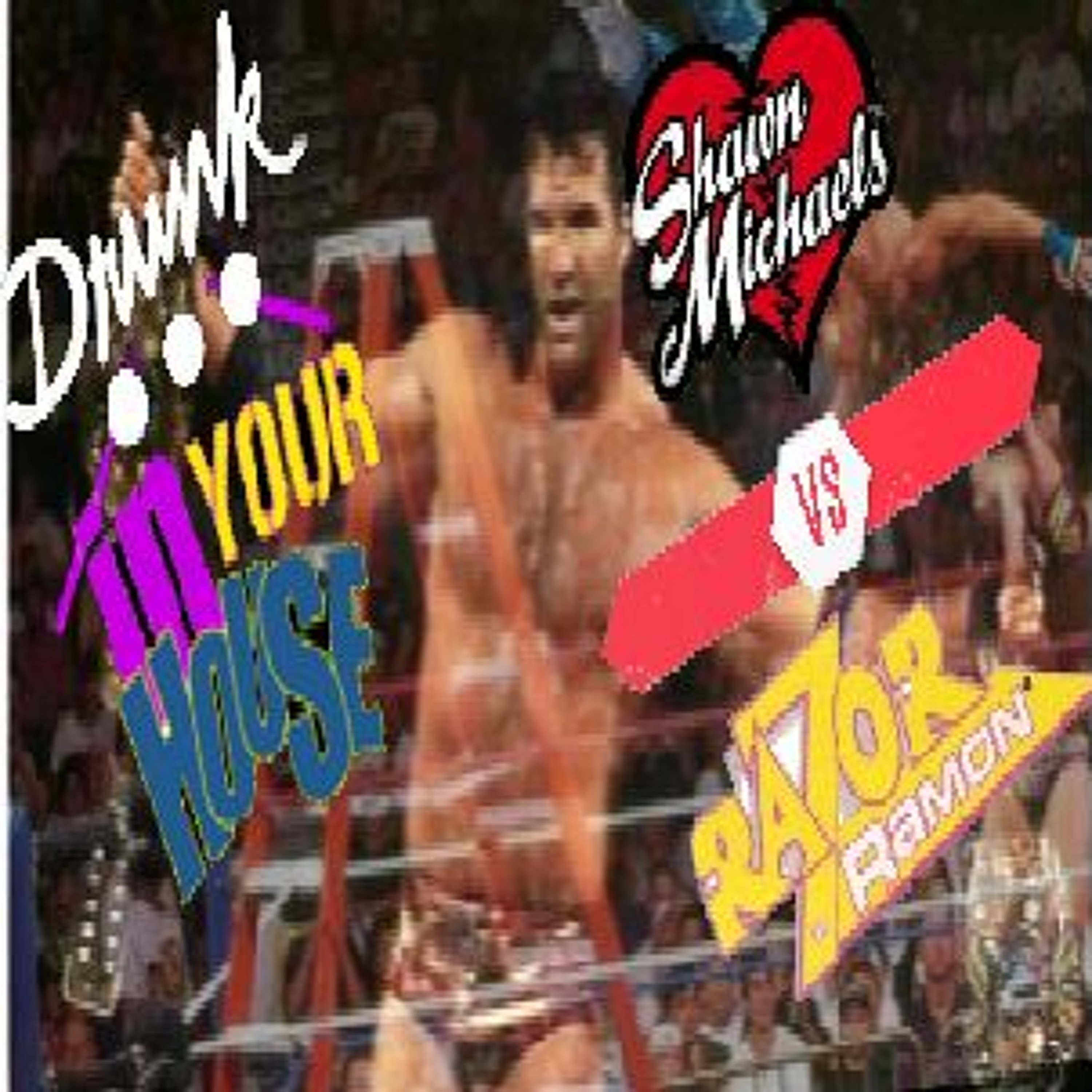 Coke Binge Vs Alcohol Bender: The Shawn/Razer Ladder Matches - Drunk... In Your House - Episode 15 episode artwork