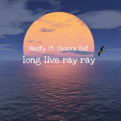 Long live ray ray Ft. Flexxx Ent