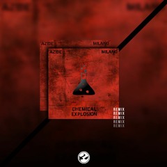 Azide X Milano - Chemical Explosion (NLH Remix) [OUT NOW].