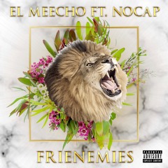 El Meecho Ft NoCap - Frienemies