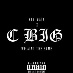 Kia Maia ft. CBIG - We Aint The Same