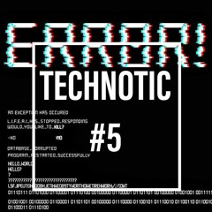 Technotic Sessions #5 Error edition