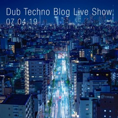 Dub Techno Blog Show 137 - 07.04.19