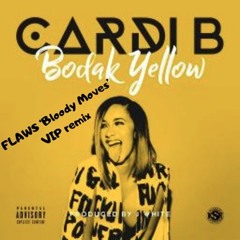 Cardi B - Bodak Yellow (FLAWS 'Bloody Moves' VIP remix) *Free DL*