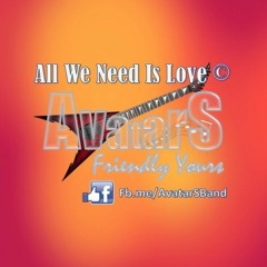 AvatarS Band - All We Need Is Love