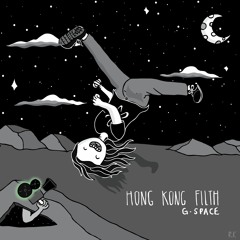 G-Space - Hong Kong Filth