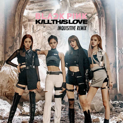 download blackpink kill this love remix instrumental