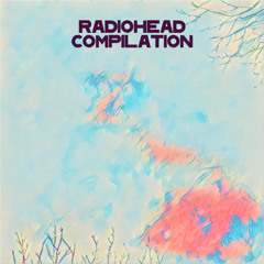 Hard To Play. ( Radiohead Compilation - 04 )
