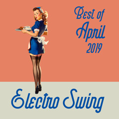Best of Electro Swing Mix - April 2019