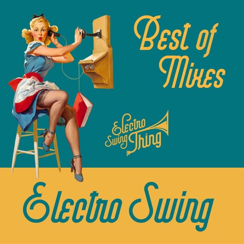 Stream Electro Swing Thing | Listen to Monthly Mixes - Best of Electro Swing  playlist online for free on SoundCloud
