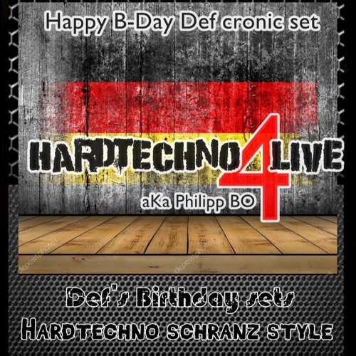 Happy B-Day Def cronic Mixed BY HARDTECHNO4LIVE Aka PHILIPP BO