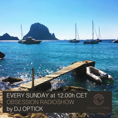 Dj Optick - Obsession - Ibiza Global Radio - 07.04.2019