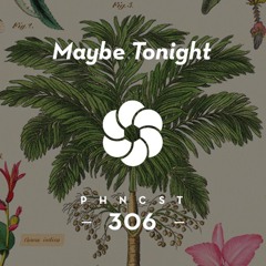 PHNCST 306 - Maybe Tonight