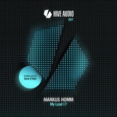 Hive Audio 097 - Markus Homm - My Lead (Dario D'Attis Remix)