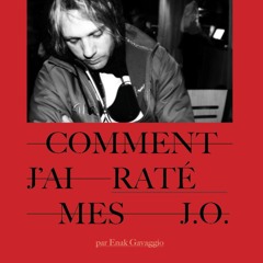[PODCAST] // "Comment j'ai raté mes JO" par Enak Gavaggio