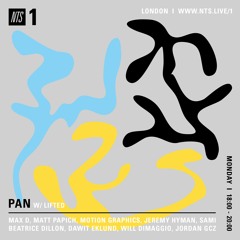 NTS x PAN w/ Lifted - 25th March 2019