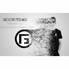 Groove Feelings [Podcast 02] @Alex Dittrich (100% Autoral)