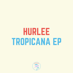 SB PREMIERE: Hurlee - Tropicana [Tilly Jam]