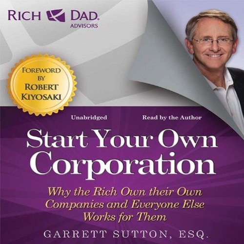 Rich Dad Advisors Start Your Own Corporation By Garrett Sutton Audiobook By Audiobooksalive 