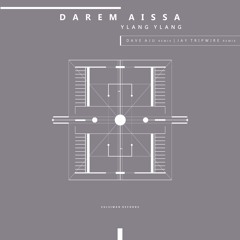 Darem Aissa - Ylang Ylang (Jay Tripwire Remix)