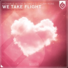 Moyan & Aitor Blond - We Take Flight (ETERNUM Remix)