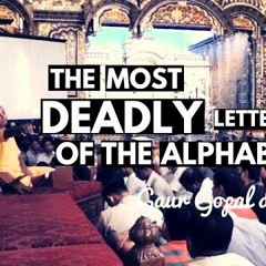The most DEADLY letter of the ALPHABET by Gaur Gopal das