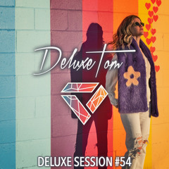 DeluxeTom - Deluxe Session #54
