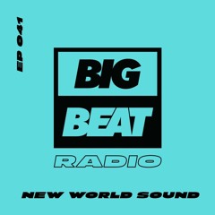 Big Beat Radio: EP #41 - New World Sound (Melt Mix)