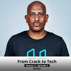 S2E3 // From Crack to Tech // Divine
