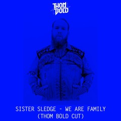 Sister Sledge - We Are Family (Thom Bold Cut)
