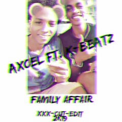 K-BEATZ Ft. AXCEL - Family Affair [ XXX- CUT EDIT 2K19 ](Buy =Full version)