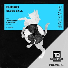 TB Premiere: DJOKO - Close Call [Rawsome Recordings]