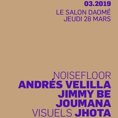 Closing Set - Andrés Velilla b2b Joumana @ Le Salon Daomé - March 28th, 2019