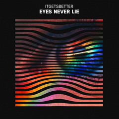 itgetsbetter - Eyes Never Lie