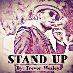 Stand Up - By Trevor Wesley