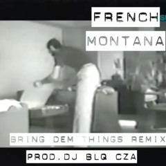 French Montana - Bring Dem Things Remix feat. Pharrell (Prod. DJ BLQ CZA)
