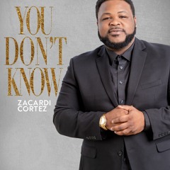 Zacardi Cortez - You Don't Know (Radio Edit)