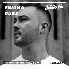Enigma Dubz - Subtle FM 30/03/19
