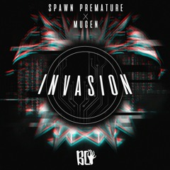 SPAWN PREMATURE x MÜGEN - INVASION