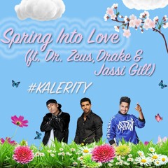 Spring Into Love Mix (Ft. Dr. Zeus, Drake & Jassi Gill) #Jhumar #Kalerity