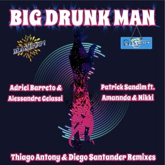 Big Drunk Man (Thiago Antony & Diego Santander Remix) B's Big Blowout Mashup